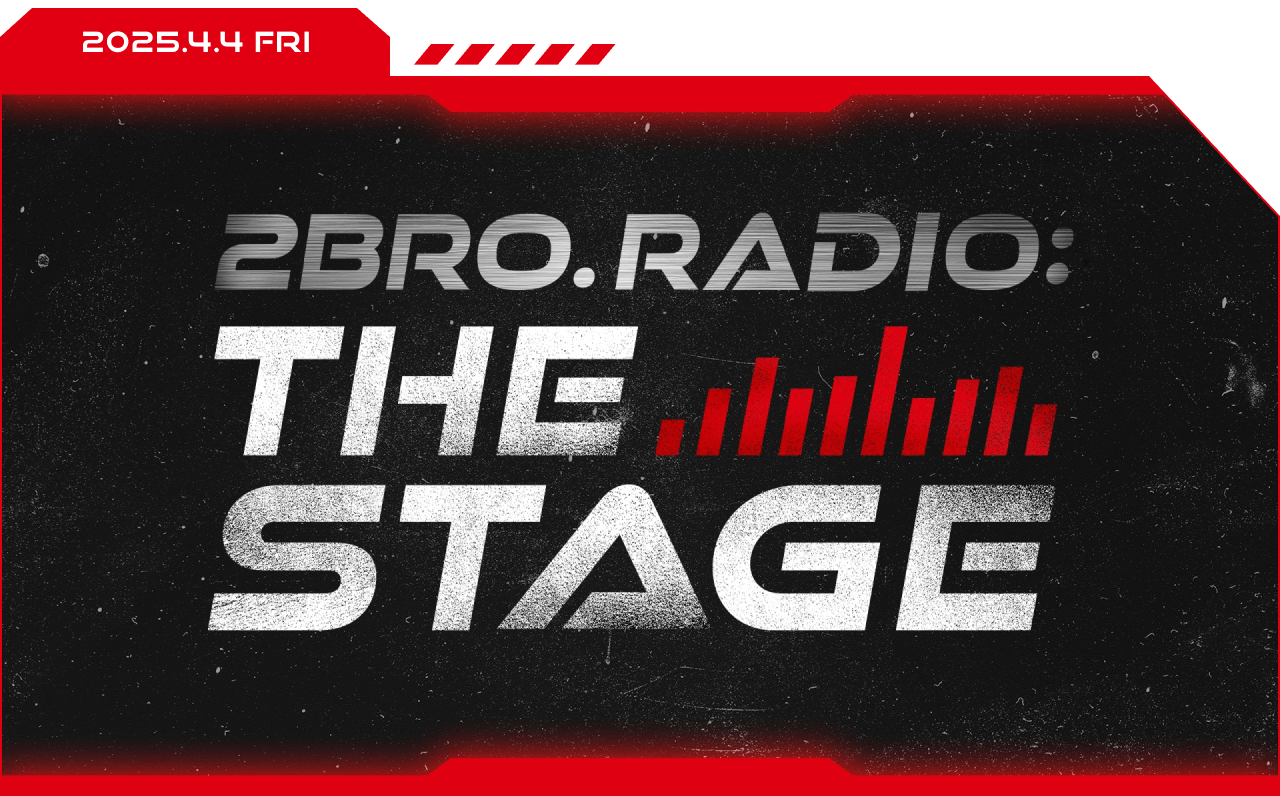 2BRO. RADIO: THE STAGE