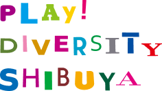 「PLAY! DIVERSITY SHIBUYA」一般財団法人 渋谷区観光協会