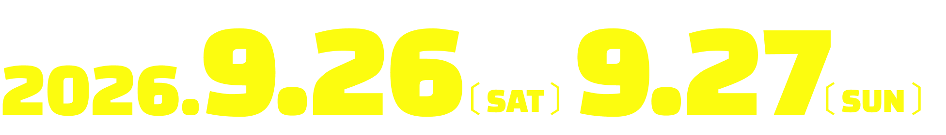 2026.9.26〔 SAT 〕9.27〔 SUN 〕